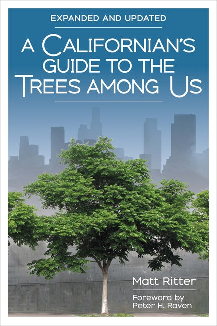 A Californian's Guide to the Trees Among Us: Expanded and Updated -- Matt Ritter, Paperback