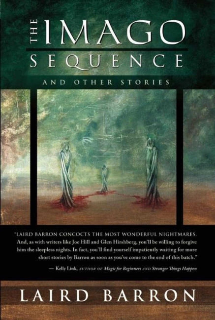 The Imago Sequence and Other Stories -- Laird Barron, Paperback