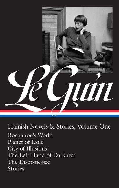 Ursula K. Le Guin: Hainish Novels and Stories Vol. 1 (Loa #296): Rocannon's World / Planet of Exile / City of Illusions / The Left Hand of Darkness / -- Ursula K. Le Guin, Hardcover