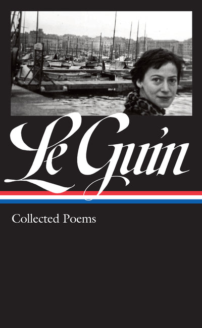 Ursula K. Le Guin: Collected Poems (Loa #368) -- Ursula K. Le Guin, Hardcover