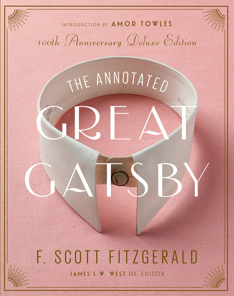 The Annotated Great Gatsby: 100th Anniversary Deluxe Edition -- F. Scott Fitzgerald, Hardcover