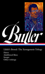 Octavia E. Butler: Lilith's Brood: The Xenogenesis Trilogy (Loa #393): Dawn / Adulthood Rites / Imago by Butler, Octavia E.
