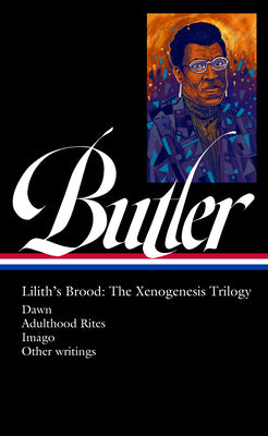 Octavia E. Butler: Lilith's Brood: The Xenogenesis Trilogy (Loa #393): Dawn / Adulthood Rites / Imago by Butler, Octavia E.