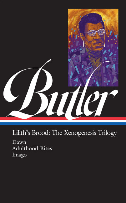 Octavia E. Butler: Lilith's Brood: The Xenogenesis Trilogy (Loa #393): Dawn / Adulthood Rites / Imago -- Octavia E. Butler, Hardcover