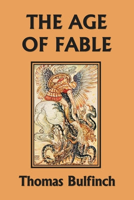 The Age of Fable (Yesterday's Classics) -- Thomas Bulfinch, Paperback