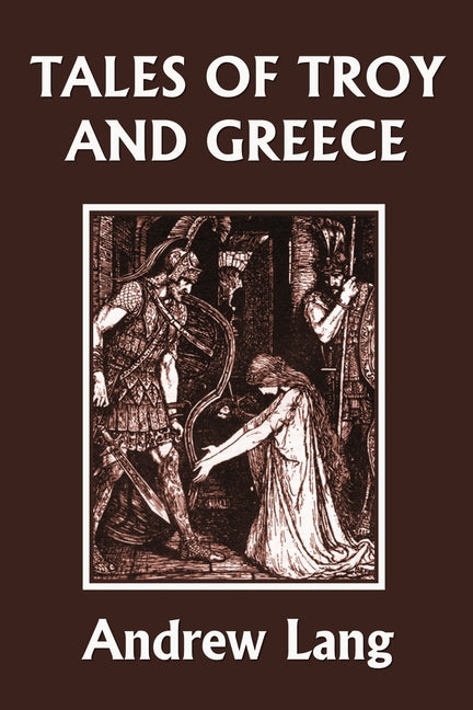 Tales of Troy and Greece (Yesterday's Classics) -- Lang Andrew, Paperback