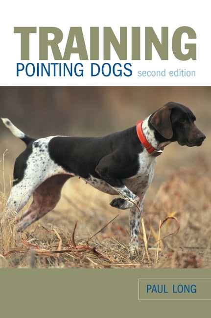 Training Pointing Dogs -- Paul Long, Paperback