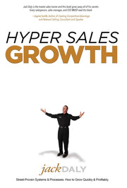 Hyper Sales Growth: Street-Proven Systems & Processes. How to Grow Quickly & Profitably. by Daly, Jack