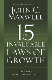 The 15 Invaluable Laws of Growth: Live Them and Reach Your Potential by Maxwell, John C.