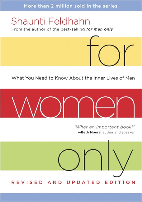 For Women Only: What You Need to Know about the Inner Lives of Men -- Shaunti Feldhahn, Hardcover
