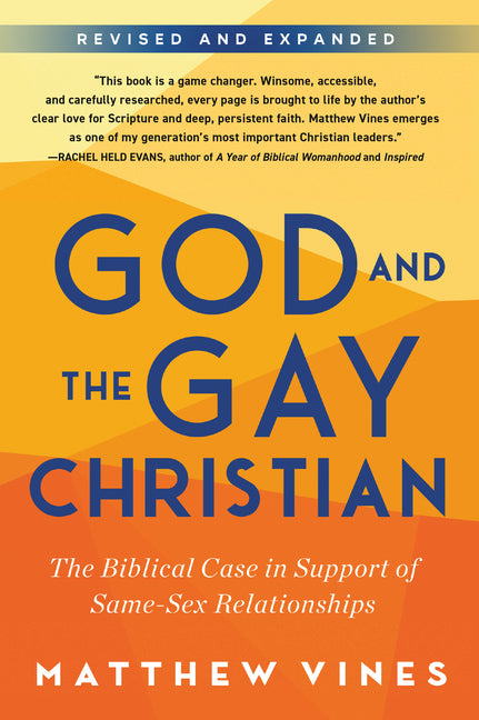 God and the Gay Christian: The Biblical Case in Support of Same-Sex Relationships by Vines, Matthew