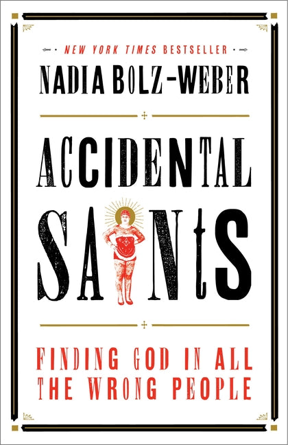 Accidental Saints: Finding God in All the Wrong People -- Nadia Bolz-Weber, Paperback