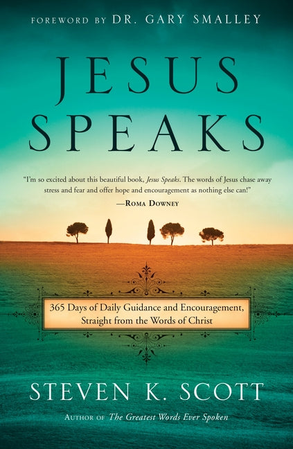 Jesus Speaks: 365 Days of Guidance and Encouragement, Straight from the Words of Christ -- Steven K. Scott, Hardcover