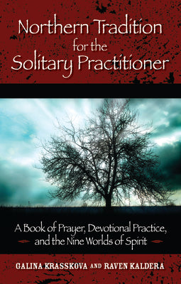 Northern Tradition for the Solitary Practitioner: A Book of Prayer, Devotional Practice, and the Nine Worlds of Spirit by Krasskova, Galina