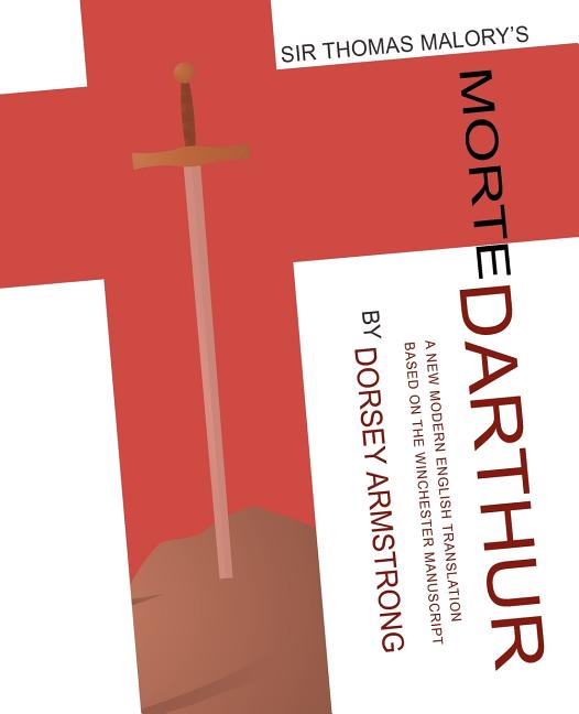 Sir Thomas Malory's Morte Darthur: A New Modern English Translation Based on the Winchester Manuscript (Critical) -- Thomas Malory, Paperback