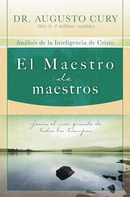 El El Maestro de Maestros: Jes��s, El Educador M��s Grande de Todos Los Tiempos -- Augusto Cury, Paperback