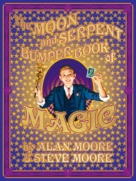 The Moon and Serpent Bumper Book of Magic -- Alan Moore, Hardcover