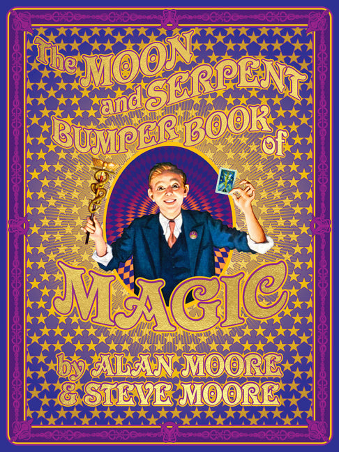 The Moon and Serpent Bumper Book of Magic -- Alan Moore, Hardcover