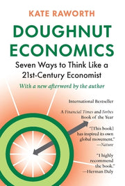 Doughnut Economics: Seven Ways to Think Like a 21st-Century Economist by Raworth, Kate