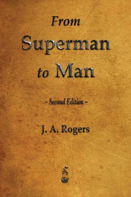 From Superman to Man -- J. a. Rogers, Paperback