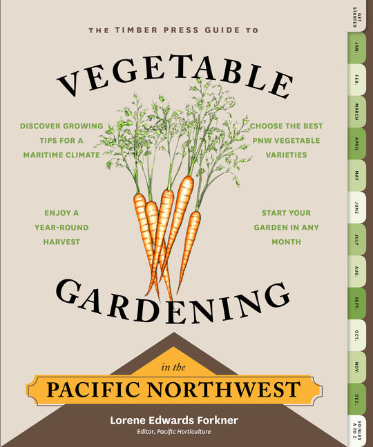 The Timber Press Guide to Vegetable Gardening in the Pacific Northwest -- Lorene Edwards Forkner, Paperback