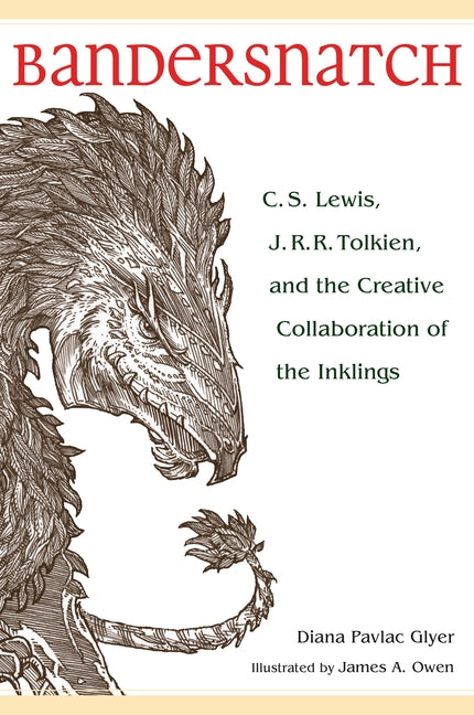 Bandersnatch: C.S. Lewis, J.R.R. Tolkien, and the Creative Collaboration of the Inklings -- Glyer, Paperback