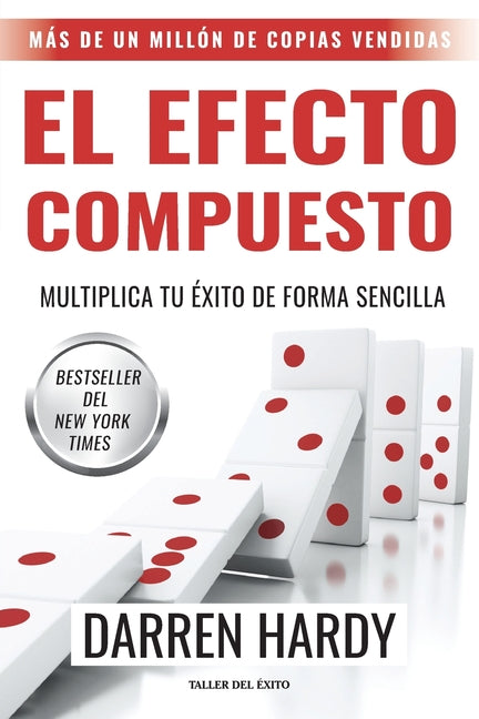 El efecto compuesto: Multiplica tu éxito de forma sencilla -- Darren Hardy, Paperback