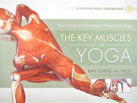 The Key Muscles of Yoga -- Ray Long, Paperback
