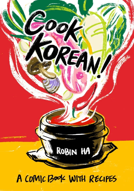 Cook Korean!: A Comic Book with Recipes [A Cookbook] -- Robin Ha, Paperback