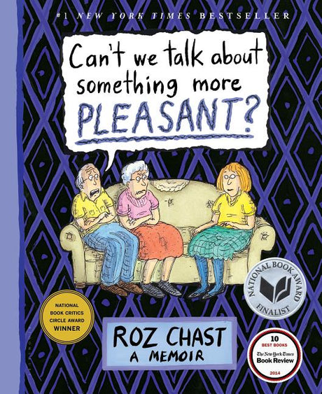 Can't We Talk about Something More Pleasant?: A Memoir -- Roz Chast, Hardcover