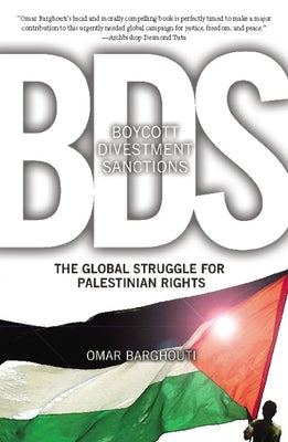 BDS: Boycott, Divestment, Sanctions: The Global Struggle for Palestinian Rights by Barghouti, Omar
