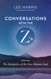 Conversations with the Z'S, Book One: The Energetics of the New Human Soul by Harris, Lee