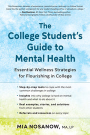 The College Student's Guide to Mental Health: Essential Wellness Strategies for Flourishing in College by Nosanow, Mia