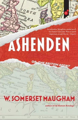 Ashenden: or, The British Agent -- W. Somerset Maugham, Paperback