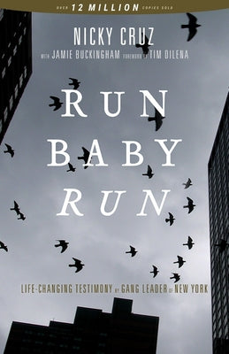 Run Baby Run (New Edition): The True Story of a New York Gangster Finding Christ -- Nicky Cruz, Paperback