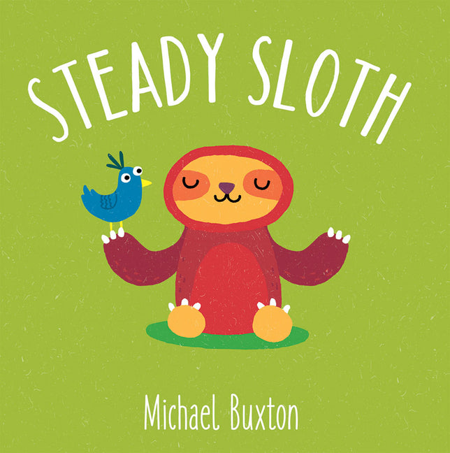 Steady Sloth -- Michael Buxton, Board Book