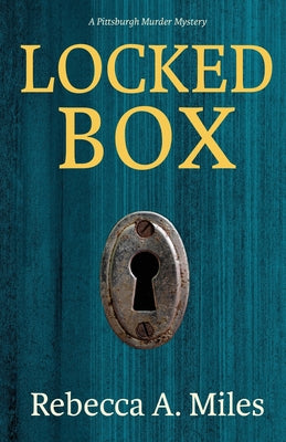 Locked Box: A Pittsburgh Murder Mystery -- Rebecca A. Miles, Paperback