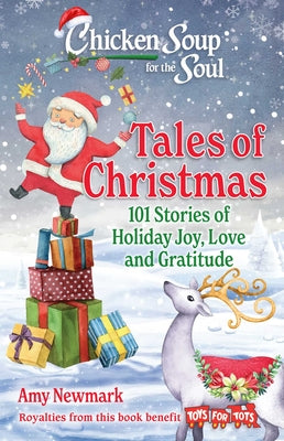 Chicken Soup for the Soul: Tales of Christmas: 101 Stories of Holiday Joy, Love and Gratitude -- Amy Newmark, Paperback