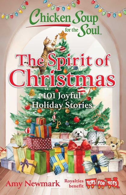 Chicken Soup for the Soul: The Spirit of Christmas: 101 Joyful Holiday Stories by Newmark, Amy