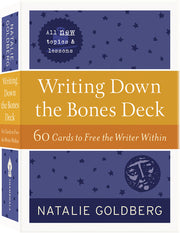Writing Down the Bones Deck: 60 Cards to Free the Writer Within by Goldberg, Natalie
