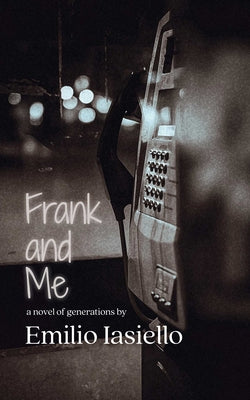 Frank and Me: A Novel of Generations by Iasiello, Emilio