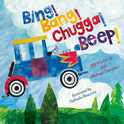 Bing! Bang! Chugga! Beep! -- Bill Martin, Hardcover