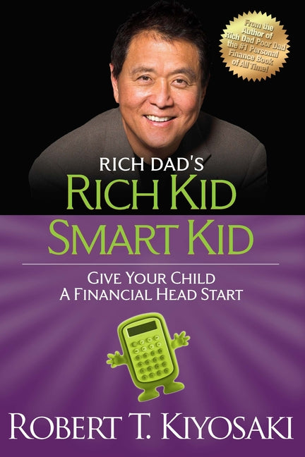 Rich Kid Smart Kid: Giving Your Child a Financial Head Start -- Robert T. Kiyosaki, Paperback