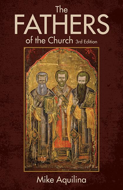 The Fathers of the Church, 3rd Edition -- Mike Aquilina, Paperback