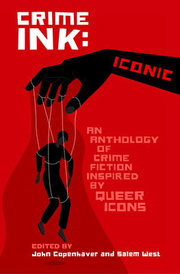 Crime Ink: Iconic: An Anthology of Crime Fiction Inspired by Queer Icons by Copenhaver, John