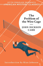 The Problem of the Wire Cage: A Gideon Fell Mystery by Carr, John Dickson