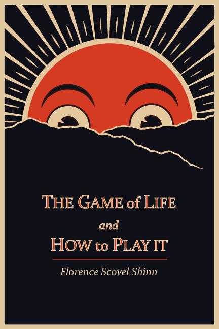 The Game of Life and How to Play It -- Florence Scovel Shinn, Paperback