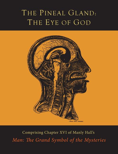 The Pineal Gland: The Eye of God -- Manly P. Hall, Paperback