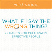 What If I Say the Wrong Thing?: 25 Habits for Culturally Effective People by Myers, Vern&#257; A.