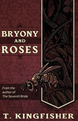 Bryony and Roses -- T. Kingfisher, Paperback
